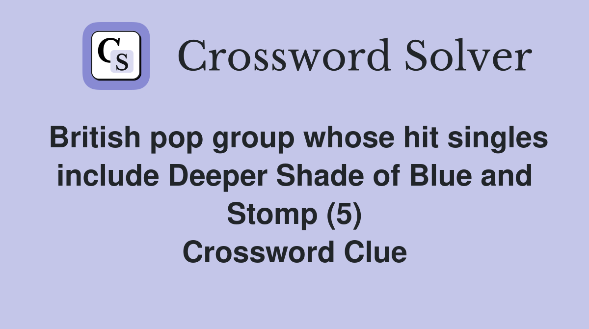 British pop group whose hit singles include Deeper Shade of Blue and